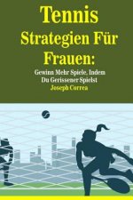 Tennis Strategien Für Frauen: Gewinn Mehr Spiele, Indem Du Gerissener Spielst