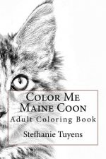 Color Me Maine Coon: Adult Coloring Book