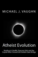Atheist Evolution: Bradbury's Giraffes, Popcorn Girls and the Coyote Who Crossed the Golden Gate Bridge