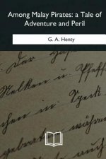 Among Malay Pirates: a Tale of Adventure and Peril