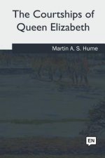 The Courtships of Queen Elizabeth