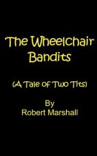 The Wheelchair Bandits: A Tale of Two Tits