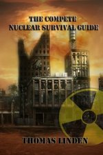 The Complete Nuclear Survival Guide: The Complete Nuclear Survival Guide