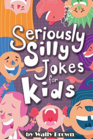 Seriously Silly Jokes for Kids
