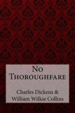 No Thoroughfare Charles Dickens William Wilkie Collins