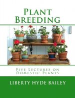 Plant Breeding: Five Lectures on Domestic Plants