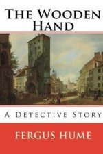 The Wooden Hand: A Detective Story