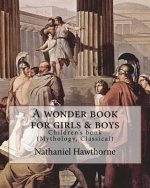 A wonder book for girls & boys By: Nathaniel Hawthorne, Desing By: Walter Crane (15 August 1845 - 14 March 1915): Children's book (Mythology, Classica