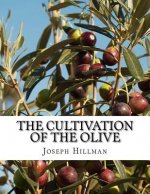 The Cultivation of the Olive: A Short Treatise With Special Reference to Fertilization