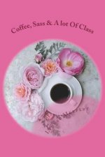 Coffee, Sass & A lot Of Class