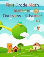 First Grade Math, Summer Overview - Advance: To review what they have learned, and advance what's coming the next academic school year.