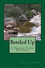 Bottled Up: A Trickle Creek Mystery