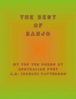 The Best of Banjo: My Top Ten Poems by Australian Poet A.B. (Banjo) Patterson