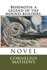 Behemoth: a legend of the mound-builders.