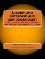 Lieder und Gesange aus der Jugenzeit: Fourteen Vocal Art Songs arranged for trombone or euphonium and piano