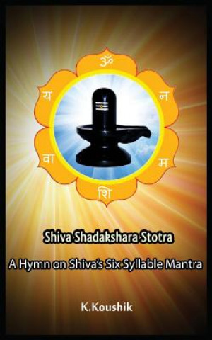 Shiva Shadakshara Stotra: A hymn on Shiva's Six Syllable Mantra