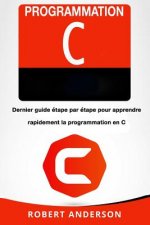 Programmation C: Dernier Guide