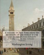 A history of New York from the beginning of the world to the end of the Dutch dynasty. By: Washington Irving and By: Diedrich Knickerbocker: Complete