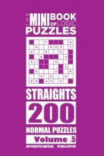 Mini Book of Logic Puzzles - Straights 200 Normal (Volume 5)