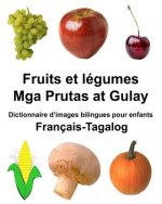 Français-Tagalog Fruits et légumes/Mga Prutas at Gulay Dictionnaire d'images bilingues pour enfants