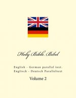 Holy Bible. Bibel: English - German Parallel Text. Englisch - Deutsch Paralleltext