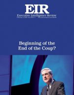 Beginning of the End of the Coup?: Executive Intelligence Review; Volume 45, Issue 5