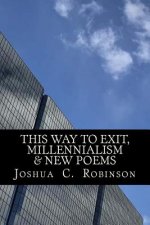 This Way To Exit, Millennialism & New Poems