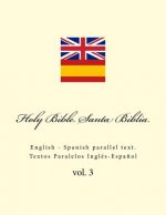 Holy Bible. Santa Biblia: English - Spanish Parallel Text. Textos Paralelos Inglés-Espa?ol