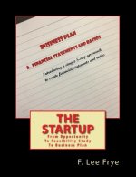 The Startup: From Opportunity To Feasibility Study To Business Pla