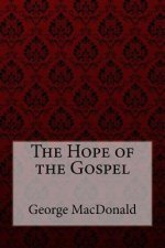 The Hope of the Gospel George MacDonald