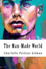 The Man-Made World: or, Our Androcentric Culture