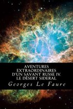 Aventures extraordinaires d'un savant russe IV. Le désert sideral