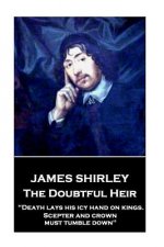 James Shirley - The Doubtful Heir: 