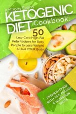 Ketogenic Diet Cookbook: 50 Low-Carb High-Fat Keto Recipes for Busy People to Lo