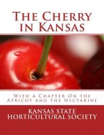 The Cherry in Kansas: With a Chapter On the Apricot and the Nectarine