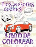 ✌ Los Mejores Coches ✎ Libro de Colorear Carros Colorear Ni os 8 A os ✍ Libro de Colorear Ni os: ✌ Best Cars Car Coloring Book for Boys Coloring Book
