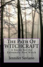 The Path of Witchcraft: A Guide for the Extremely New Witch