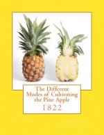 The Different Modes of Cultivating the Pine Apple: 1822