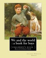 We and the world: a book for boys. (children's book ) Illustrated: By: Juliana Horatia Ewing, Illustrated By: M. V. Wheelhouse (1870-194
