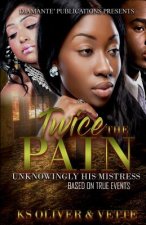 Twice The Pain: Unknowing His Mistress