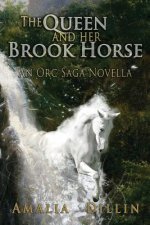 The Queen and her Brook Horse: An Orc Saga Novella