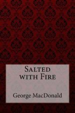 Salted with Fire George MacDonald