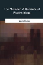 The Mutineer: A Romance of Pitcairn Island