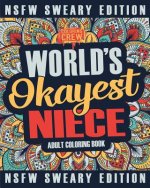 Worlds Okayest Niece Coloring Book: A Sweary, Irreverent, Swear Word Niece Coloring Book for Adults