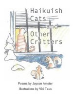 Haikuish Cats and Other Critters