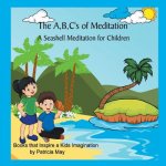 The A, B, C's of Meditation: A Seashell Meditation for Children