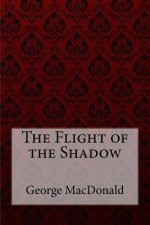 The Flight of the Shadow George MacDonald