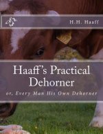 Haaff's Practical Dehorner: or, Every Man His Own Dehorner