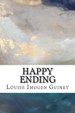 Happy Ending: The Collected Lyrics of Louise Imogen Guiney
