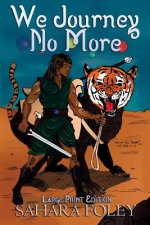 We Journey No More: Large Print Edition